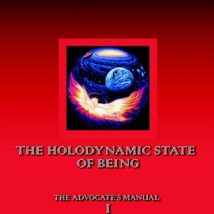 The Holodynamic State of Being Manual I 1
