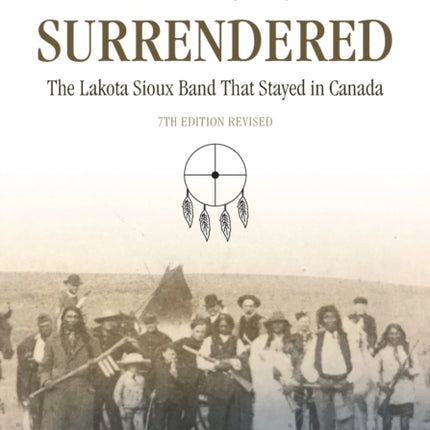 They Never Surrendered The Lakota Sioux Band That Stayed in Canada