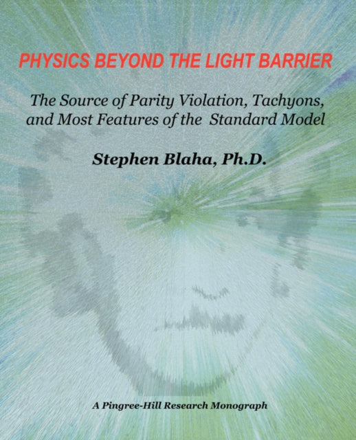 Physics Beyond the Light Barrier The Source of Parity Violation Tachyons and A Derivation of Standard Model Features