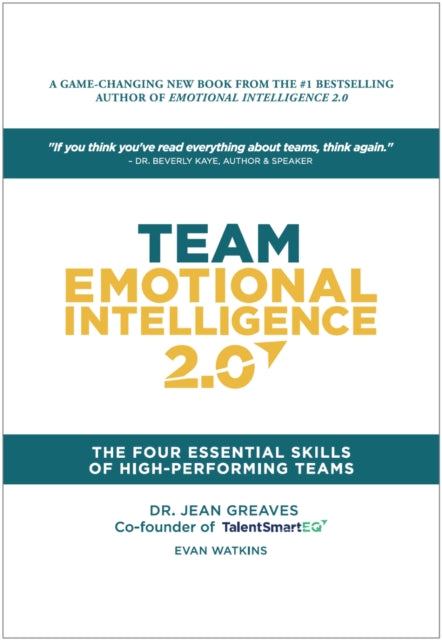 Team Emotional Intelligence 2.0: The Four Essential Skills of High Performing Teams