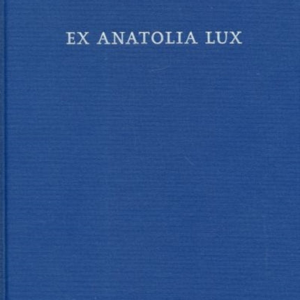 Ex Anatolia Lux: Anatolian and Indo-European Studies in honor of H. Craig Melchert on the occasion on his sixty-fifth birthday