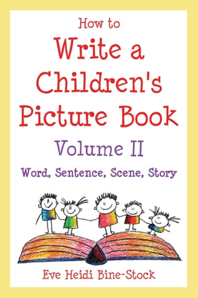 How to Write a Childrens Picture Book Volume II Word Sentence Scene Story 2