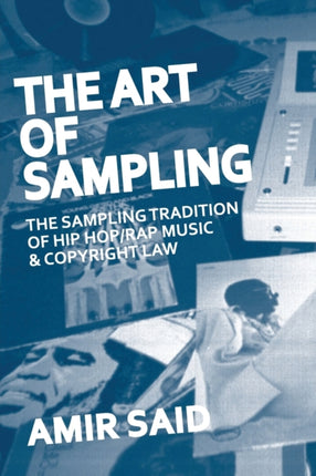 The Art of Sampling The Sampling Tradition of Hip HopRap Music and Copyright Law