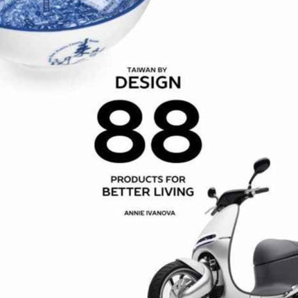 Taiwan by Design: 88 Products for Better Living