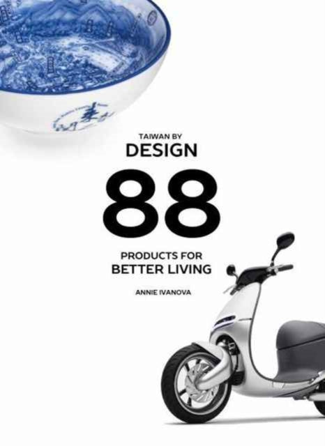 Taiwan by Design: 88 Products for Better Living