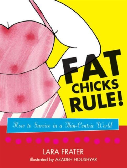 Fat Chicks Rule!: How To Survive in a Thin-Centric World