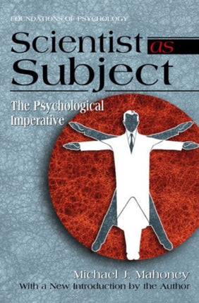 Scientist as Subject: The Psychological Imperative