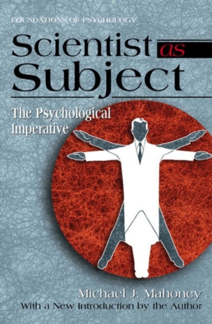 Scientist as Subject: The Psychological Imperative