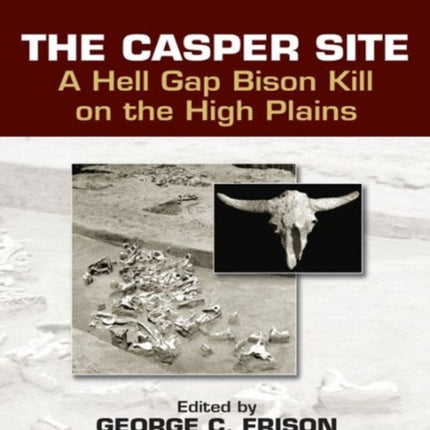 The Casper Site: A Hell Gap Bison Kill on the High Plains (revised edition)