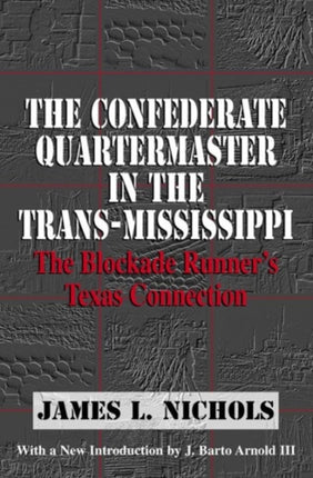 The Confederate Quartermaster in the Trans-Mississippi: The Blockade Runner's Texas Connection