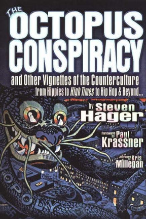 The Octopus Conspiracy: And Other Vignettes of the Counterculture—From Hippies to High Times to Hip-Hop & Beyond . . .