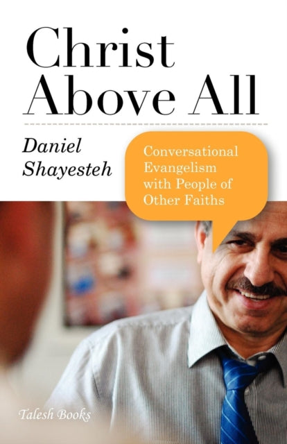 Christ Above All Conversational Evangelism with People of Other Faiths
