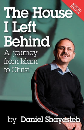 The House I Left Behind A Journey from Islam to Christ