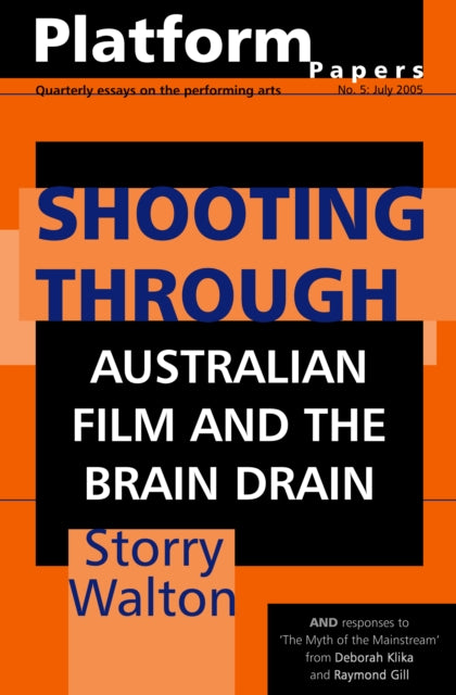 Platform Papers 5: Shooting Through: Australian Film and the Brain Drain: Australian Film and the Brain Drain