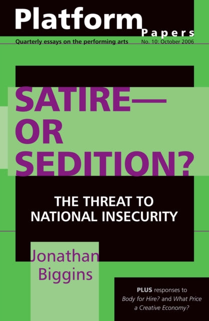 Platform Papers 10: Satire - or Sedition?: The threat to national insecurity