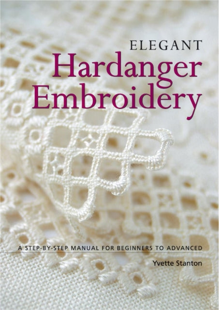 Elegant Hardanger Embroidery: A Step-by-Step Manual for Beginners to Advanced