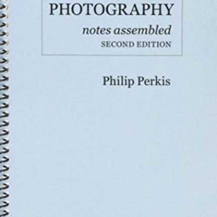 Teaching Photography, Notes Assembled: Second Edition