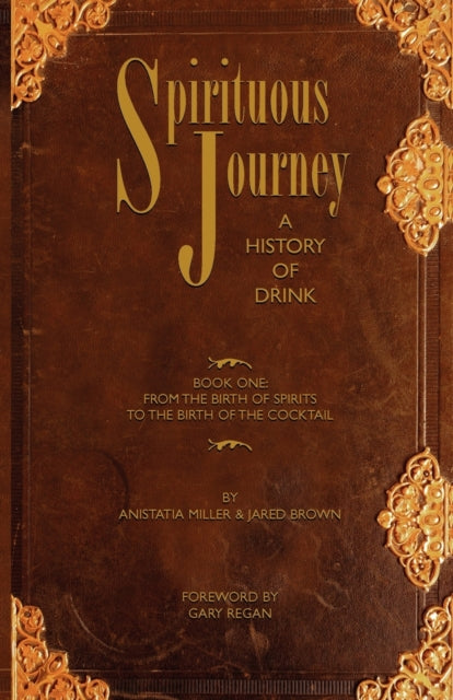 Spirituous Journey A History of Drink A History of Drink Book One 2