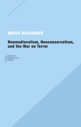 Neomedievalism Neoconservatism and the War on