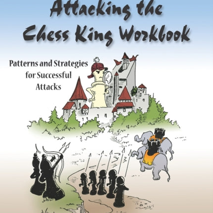 Attacking the Chess King Workbook Patterns and