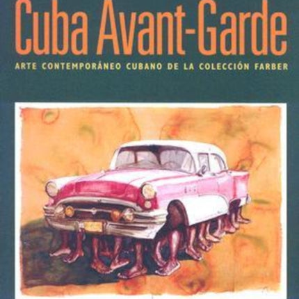Cuba Avantgarde  Contemporary Cuban Art from the