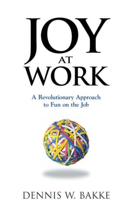 Joy at Work: A Revolutionary Approach To Fun on the Job