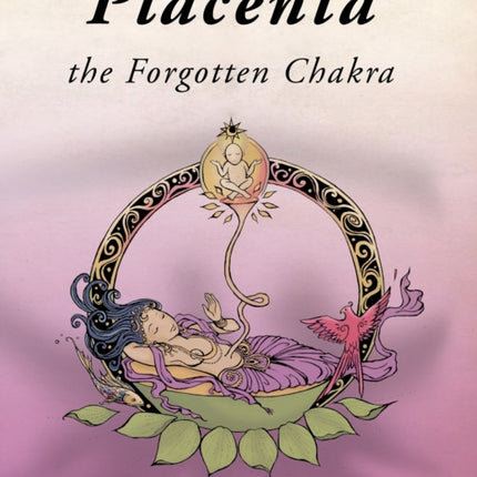 Placenta  the Forgotten Chakra