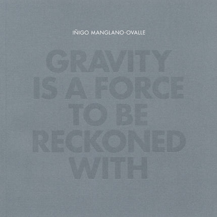 Inigo ManglanoOvalle  Gravity is A Force to be