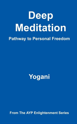 Deep Meditation  Pathway to Personal Freedom