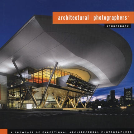 Architectural Photographers Sourcebook A Showcase