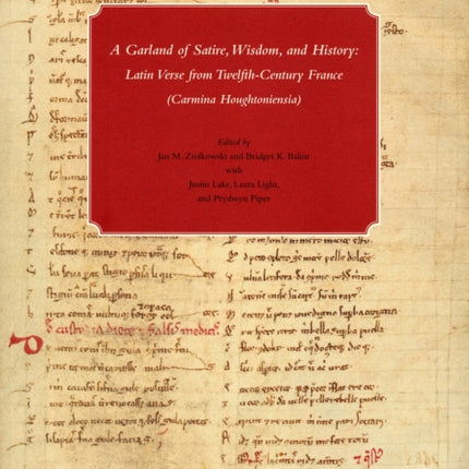 A Garland of Satire, Wisdom, and History: Latin Verse from Twelfth-Century France (Carmina Houghtoniensia)