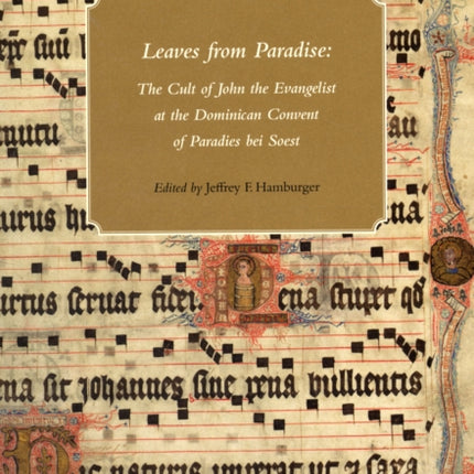 Leaves from Paradise: The Cult of John the Evangelist at the Dominican Convent of Paradies bei Soest