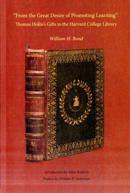 “From the Great Desire of Promoting Learning”: Thomas Hollis’s Gifts to the Harvard College Library