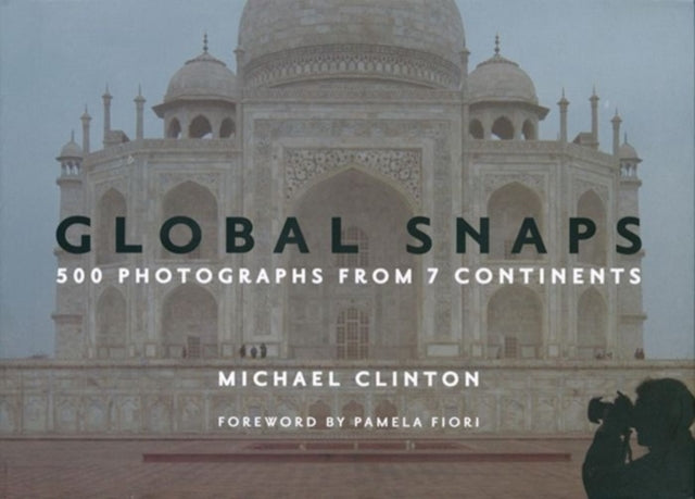 Global Snaps: 500 Photographs from 7 Continents