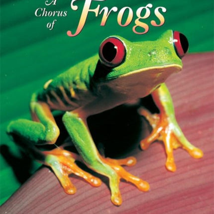 A Chorus of Frogs: The Risky Life of an Ancient Amphibian