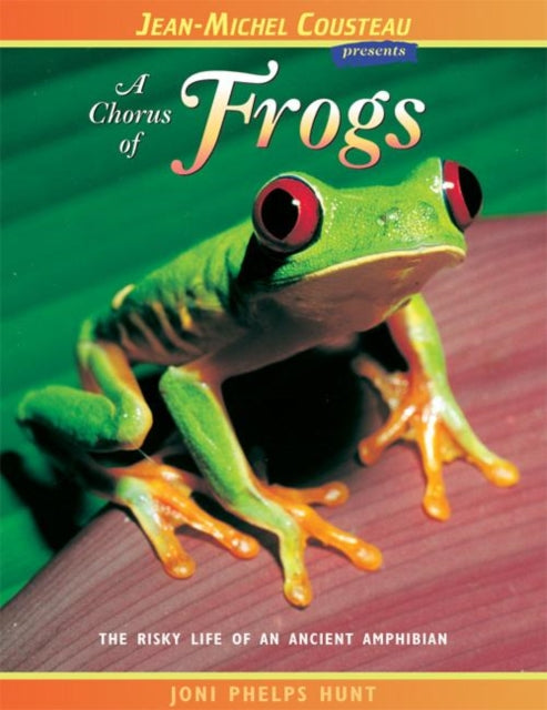 A Chorus of Frogs: The Risky Life of an Ancient Amphibian