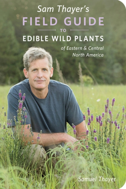 Sam Thayer's Field Guide to Edible Wild Plants of Eastern & Central North America