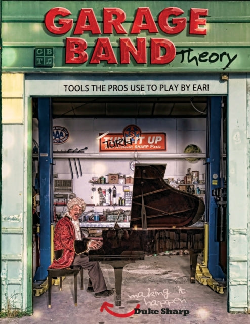 Garage Band Theory Music theory for non music majors  practical useful theory for livingroom pickers and working musicians who want to be able to  Theory  Tools the Pros Use to Play by Ear