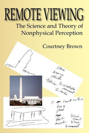 Remote Viewing The Science and Theory of Nonphysical Perception