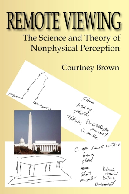 Remote Viewing The Science and Theory of Nonphysical Perception