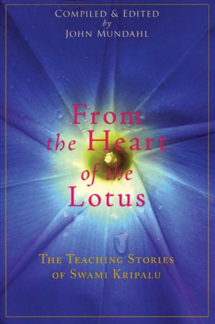 From the Heart of the Lotus: The Teaching Stories of Swami Kripalu