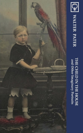 The Child in the House and Other Imaginary Portraits Noumena Classics