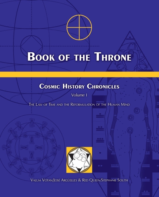 Book of the Throne Cosmic History Chronicles Volume I The Law of Time and the Reformulation of the Human Mind