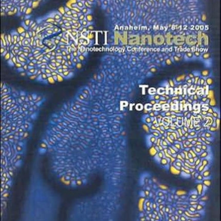 Technical Proceedings of the 2005 NSTI Nanotechnology Conference and Trade Show, Volume 2