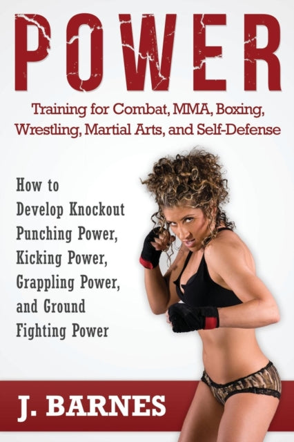 Power Training for Combat Mma Boxing Wrestling Martial Arts and SelfDefense