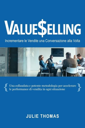 VALUESELLING Incrementare le Vendite una Conversazione Alla Volta