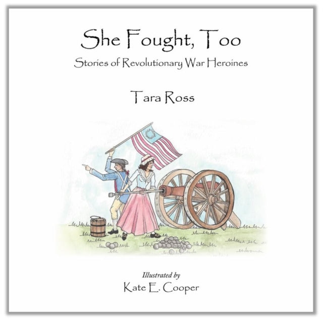 She Fought Too Stories of Revolutionary War