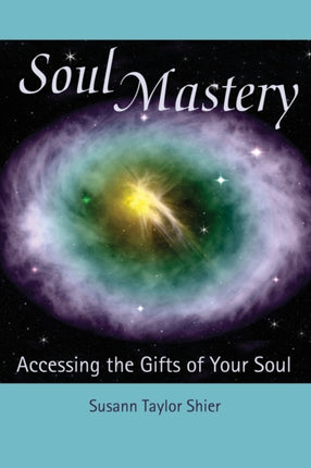 Soul Mastery Accessing the Gifts of Your Soul