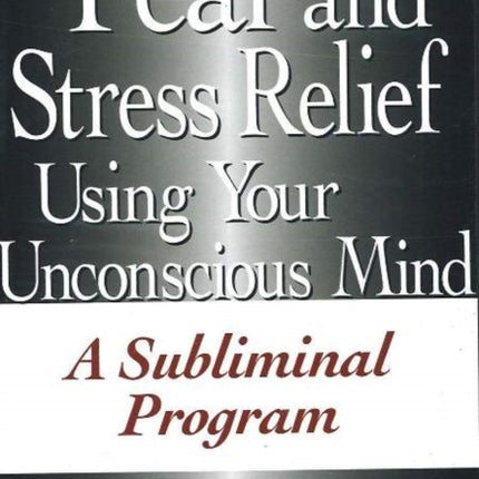 Fear & Stress Relief Using Your Unconscious Mind NTSC DVD: A Subliminal Program