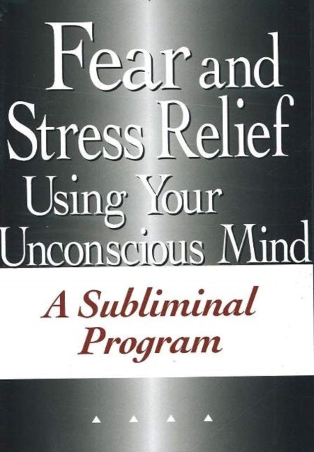 Fear & Stress Relief Using Your Unconscious Mind NTSC DVD: A Subliminal Program